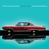 Bostich And Fussible - Tijuana Sound Machine (Nortec Collective Presents) - BFTSMVNNAC18