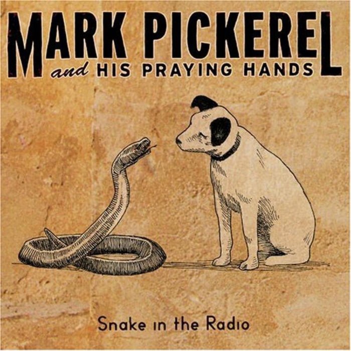 Mark Pickerel &amp; His Praying Hands - Snake In The Radio