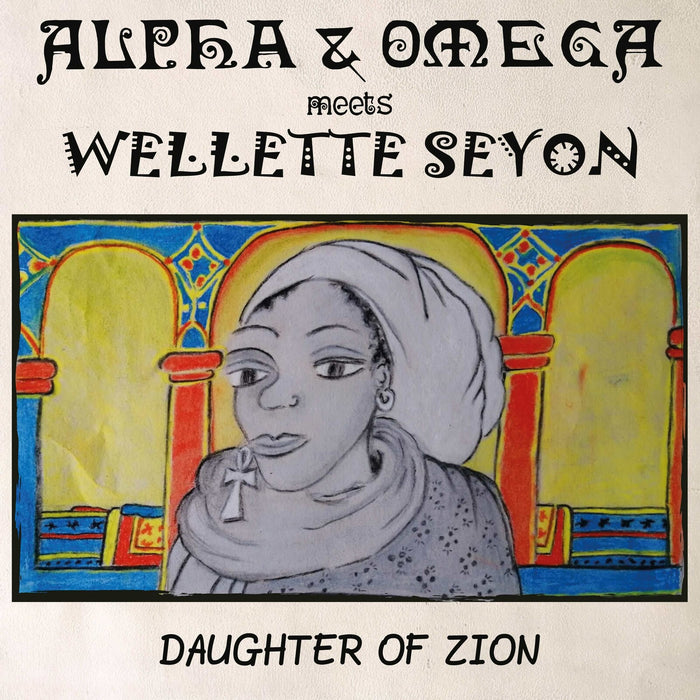 Alpha & Omega Meets Wellette Seyon - DAUGHTER OF ZION - AOCD2027