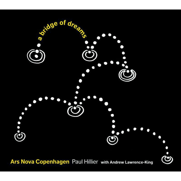 Ars Nova Copenhagen:Hillier - VAR:A BRIDGE OF DREAMS - 6220597