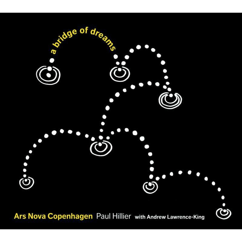 Ars Nova Copenhagen:Hillier - VAR:A BRIDGE OF DREAMS - 6220597