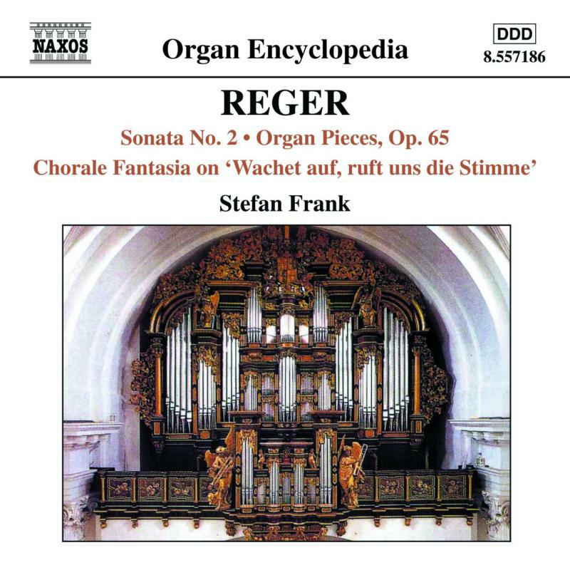 Stefan Frank - REGER: Organ Sonata No. 2 / Organ Pieces, Op. 65 / Chorale Fantasia No. 2, Op. 52 - 8557186