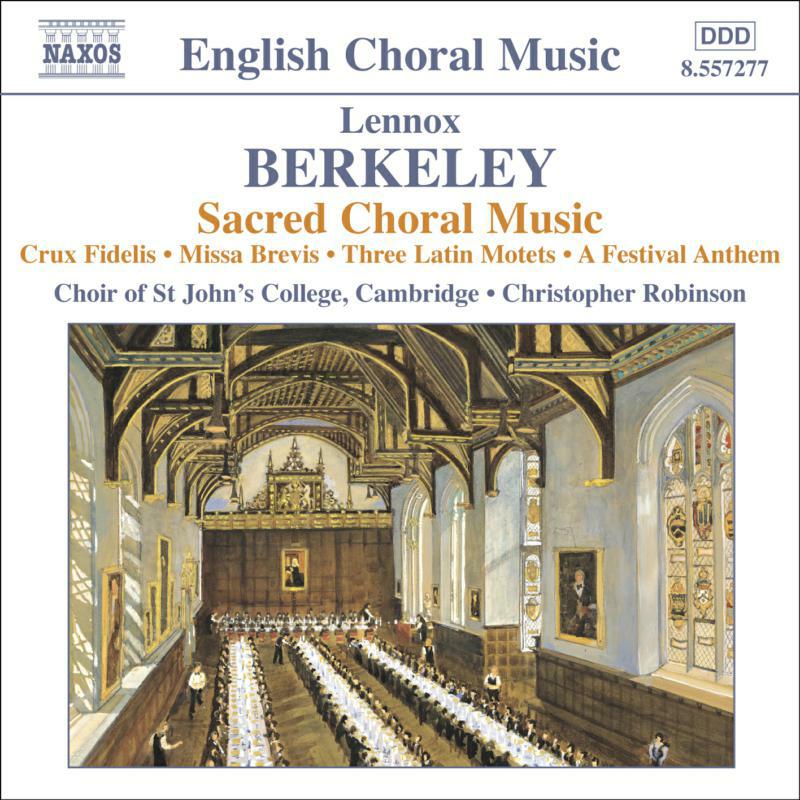 St Johns:Robinson - BERKELEY: Crux Fidelis / Missa Brevis / 3 Latin Motets / A Festival Anthem - 8557277