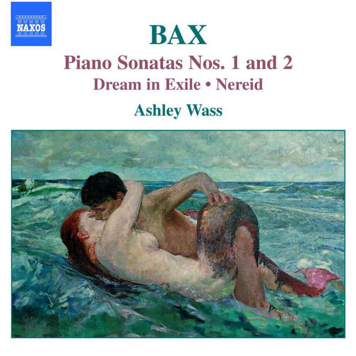Ashley Wass - BAX: Piano Sonatas Nos. 1 and 2 / Dream in Exile / Nereid - 8557439