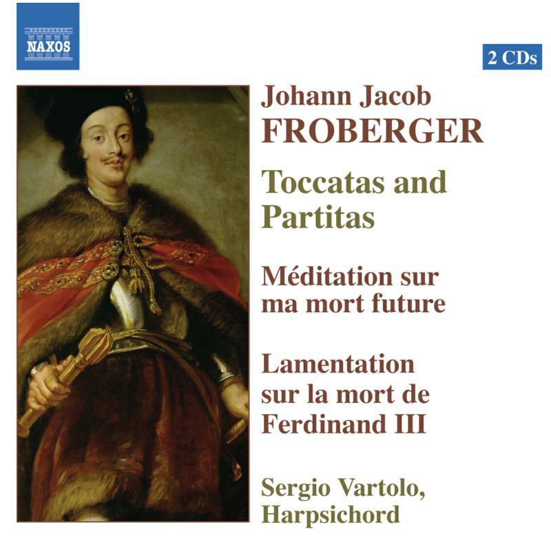 Sergio Vartolo - FROBERGER: Toccatas and Partitas / Meditation / Lamentation on the Death of Ferdinand III - 8557472-73