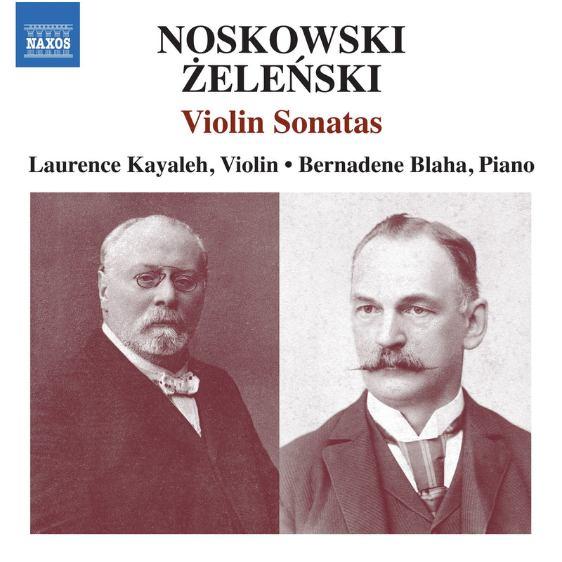 Laurence Kayaleh; Bernadene Blaha - Zygmunt Noskowski: Violin Sonata in A minor; Wladyslaw Zelenski: Violin Sonata in F major, Op. 30 - 8574220