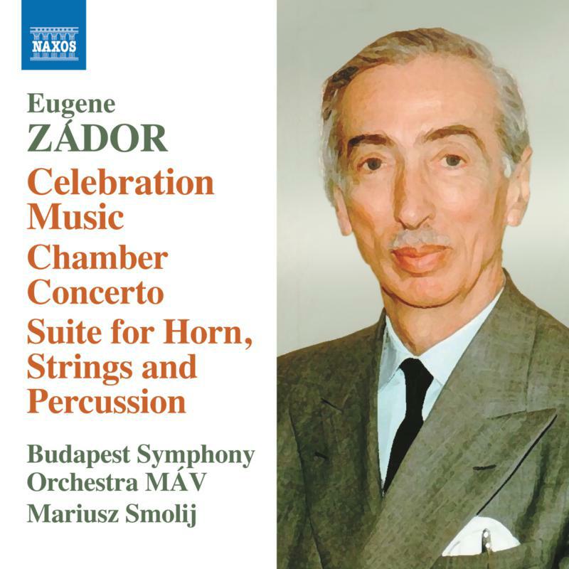 BUDAPEST SO MAV/SMOLIJ - Eugene Zador: Celebration Music - Chamber Concerto; Suite for Horn, Strings and Percussion - 8574262