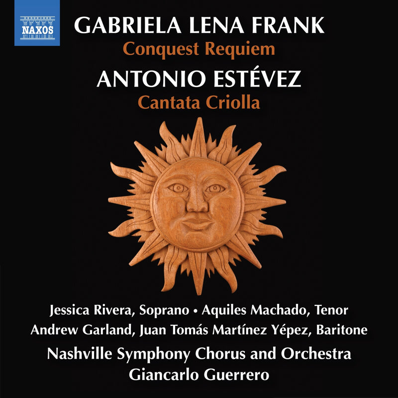 Jessica Rivera; Aquiles Machado; Andrew Garland; Juan Tomas Martinez Yepez; Daniel Binelli; Alcides Rodriguez; Nashville Symphony Chorus and Orchestra; Giancarlo Guerrero - Gabriela Lena Frank: Conquest Requiem; Antonio Estevez: Cantata Criolla - 8574267