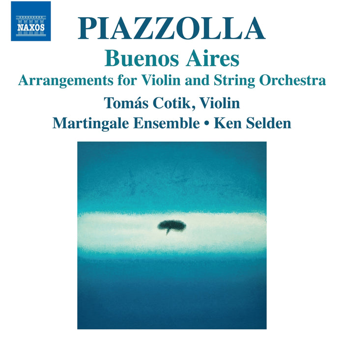 Tomas Cotik; Martingale Ensemble; Ken Selden - Astor Piazzolla: Buenos Aires - Arrangements for Violin and String Orchestra - 8574308