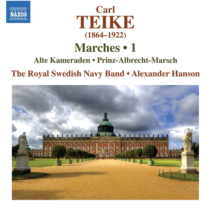 The Royal Swedish Navy Band; Alexander Hanson - Carl Teike: Marches, Vol. 1 - Alte Kameraden; Prinz-Albrecht-Marsch - 8574317