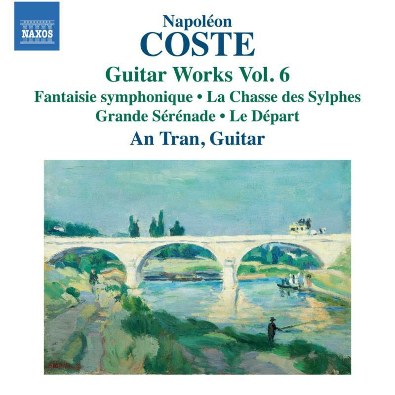 An Tran - Napoleon Coste: Guitar Works, Vol. 6 - Fantaisie symphonique; La Chasse des Sylphes; Grande Serenade; Le Depart - 8574321