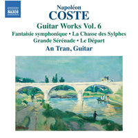 An Tran - Napoleon Coste: Guitar Works, Vol. 6 - Fantaisie symphonique; La Chasse des Sylphes; Grande Serenade; Le Depart - 8574321