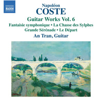 An Tran - Napoleon Coste: Guitar Works, Vol. 6 - Fantaisie symphonique; La Chasse des Sylphes; Grande Serenade; Le Depart - 8574321