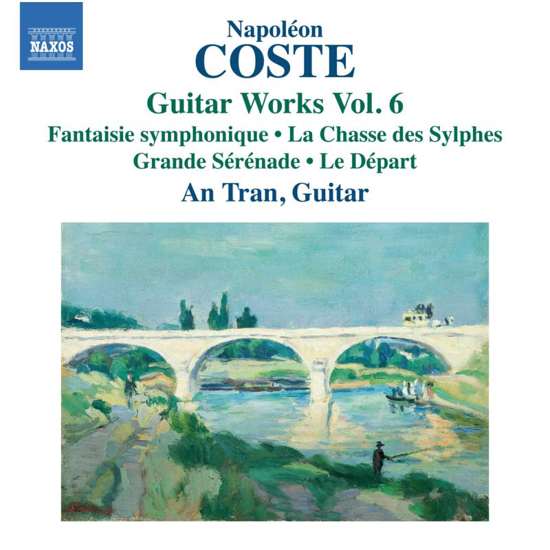 An Tran - Napoleon Coste: Guitar Works, Vol. 6 - Fantaisie symphonique; La Chasse des Sylphes; Grande Serenade; Le Depart - 8574321