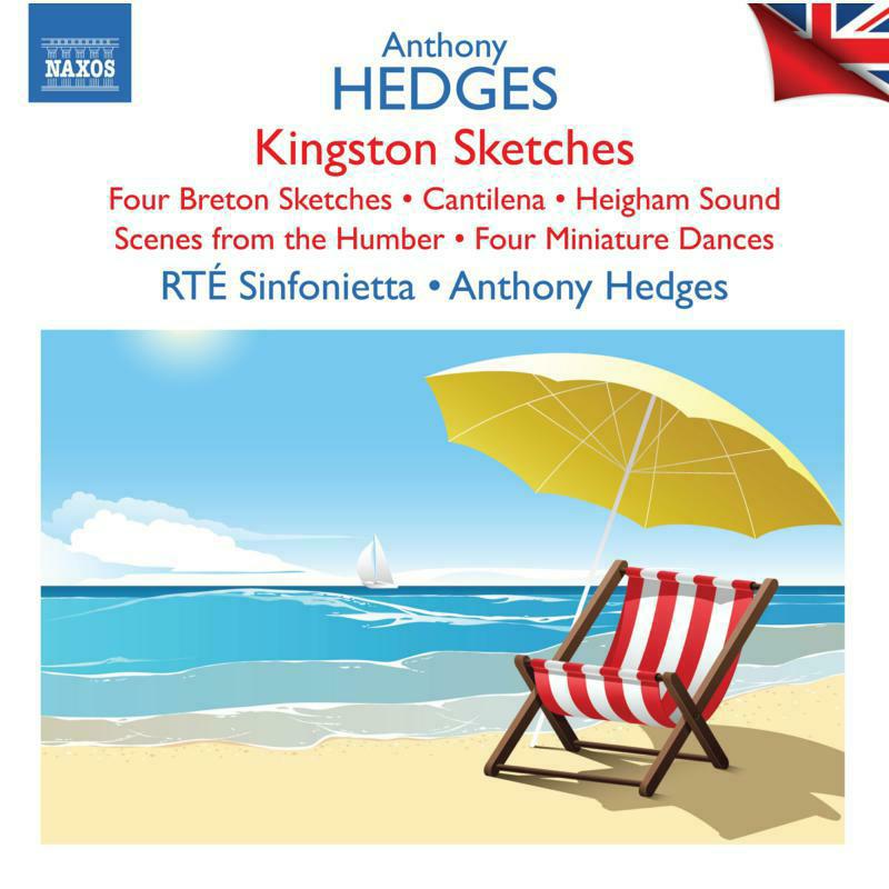 RTe Sinfonietta, Anthony Hedges - Anthony Hedges: Kingston Sketches; Four Breton Sketches; Cantilena; Heigham Sound; Scenes from Humber; Four Miniature Da - 8574324