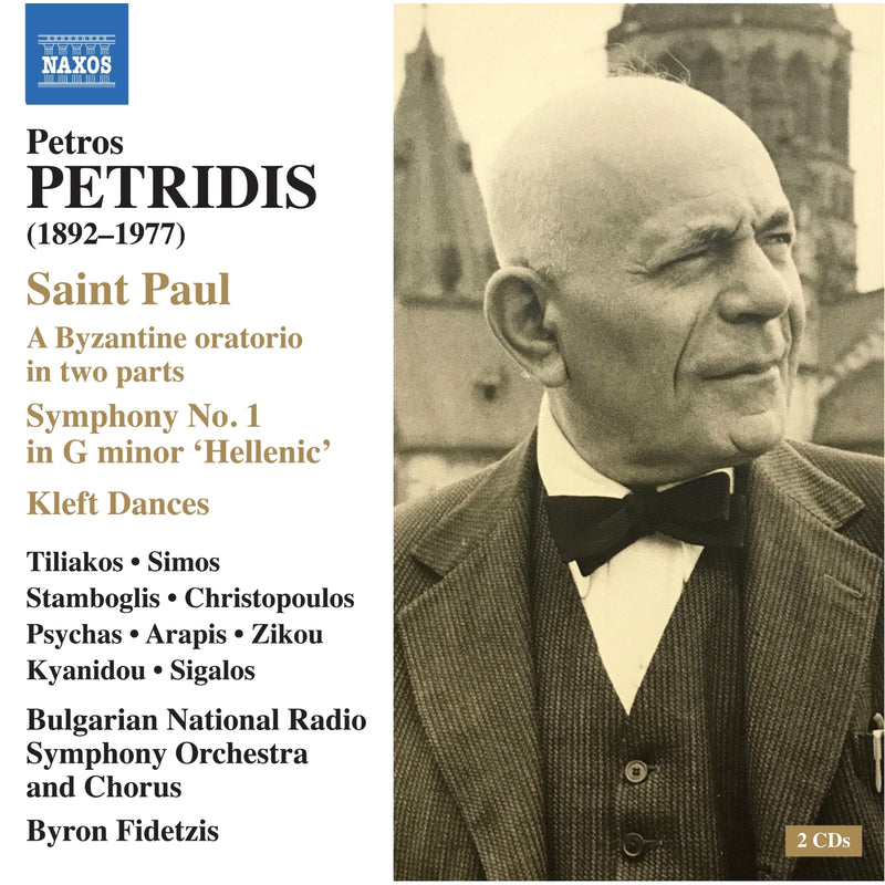 Martha Arapis; Sophia Kyanidou; Ines Zikou; Yannis Christopoulos; Angelo Simos; Dimitris Sigalos; Dimitris Tiliakos; Christophoros Stamboglis; Pantelis Psychas; Bulgarian National Radio Symphony Orchestra and Chorus; Byron Fidetzis - Petros Petridis: Saint Paul - A Byzantine oratorio in two parts; Symphony No. 1 in G minor 'Hellenic'; Kleft Dances - 8574356-57
