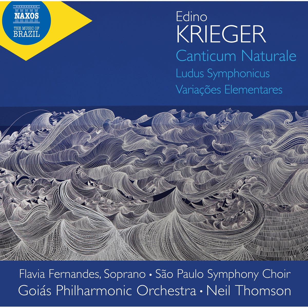 Flavia Fernandes; Sao Paulo Symphony Choir; Goias Philharmonic Orchestra; Neil Thomson - Edino Krieger: Canticum Naturale; Ludus Symphonicus; Variacoes Elementares - 8574408