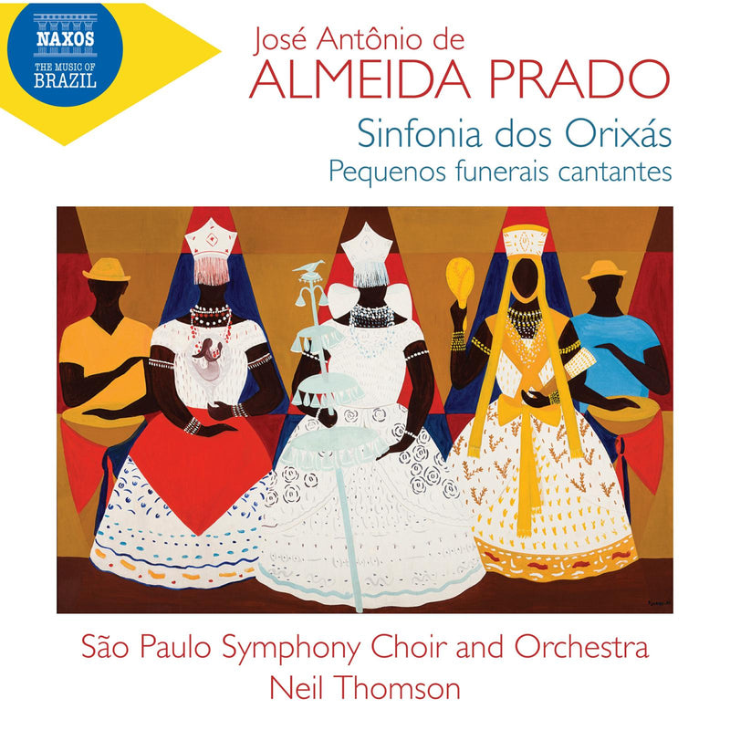 Clarissa Cabral; Sabah Teixeira; Sao Paulo Symphony Choir; Sao Paulo Symphony Orchestra ; Neil Thomson - Jose Antonio de Almeida Prado: Sinfonia dos Orixas; Pequenos funerais cantantes - 8574411