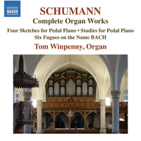Tom Winpenny - Robert Schumann: Complete Organ Works - Four Sketches for Pedal piano; Studies for Pedal Piano; Six Fugues on the Name BACH - 8574432