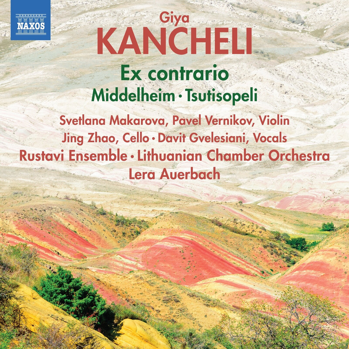 Svetlana Makarova; Pavel Vernikov; Jing Zhao; Davit Gvelesiani; Rustavi Ensemble; Anzor Erkomaishvili; Lithuanian Chamber Orchestra; Lera Auerbach - Giya Kancheli: Ex contrario; Middelheim; Tsutisopeli - 8574453