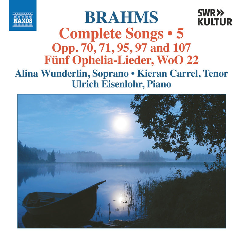 Alina Wunderlin; Kieran Carrel; Ulrich Eisenlohr - Johannes Brahms: Complete Songs, Vol. 5 - Opp. 70, 71, 95, 97 and 107; Funf Ophelia-Lieder, WoO 22 - 8574490