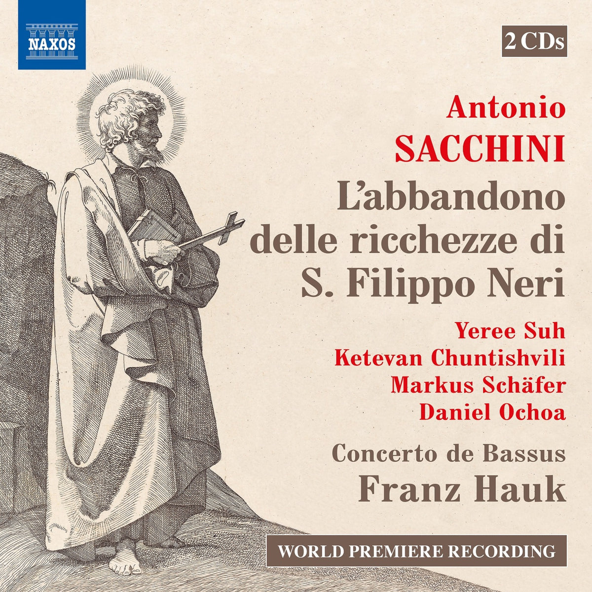 Yeree Suh; Ketevan Chuntishvili; Markus Schafer; Daniel Ochoa; Giovanni Michelini; Concerto de Bassus; Franz Hauk - Antonio Sacchini: L'abbandono delle ricchezze di S. Filippo Neri ('Saint Philip Neri's Renunciation of All Worldly Wealth') - 8574526-27