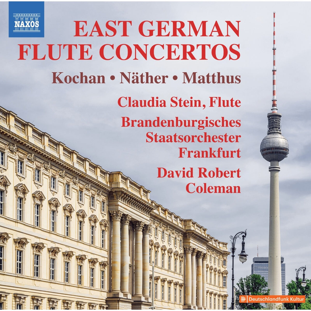Claudia Stein; Brandenburgisches Staatsorchester Frankfurt; David Robert Coleman - East German Flute Concertos (Gunter Kochan; Siegfried Matthus; Gisbert Nather) - 8574537