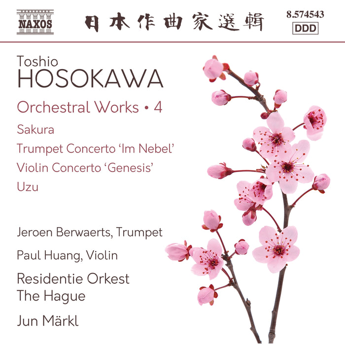 Jeroen Berwaerts; Paul Huang; Residentie Orkest The Hague; Jun Markl - Toshio Hosokawa: Orchestral Works, Vol. 4 - Sakura; Trumpet Concerto 'Im Nebel'; Violin Concerto 'Genesis'; Uzu - 8574543