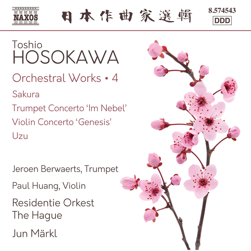 Jeroen Berwaerts; Paul Huang; Residentie Orkest The Hague; Jun Markl - Toshio Hosokawa: Orchestral Works, Vol. 4 - Sakura; Trumpet Concerto 'Im Nebel'; Violin Concerto 'Genesis'; Uzu - 8574543