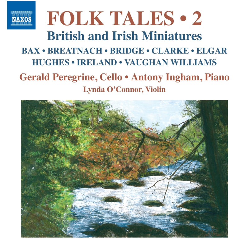 Gerald Peregrine; Antony Ingham; Lynda O'Connor - Folk Tales, Vol. 2 - British and Irish Miniatures (Bax; Breatnach; Bridge; Clarke; Elgar; Hughes; Ireland; Vaughan Williams) - 8574550