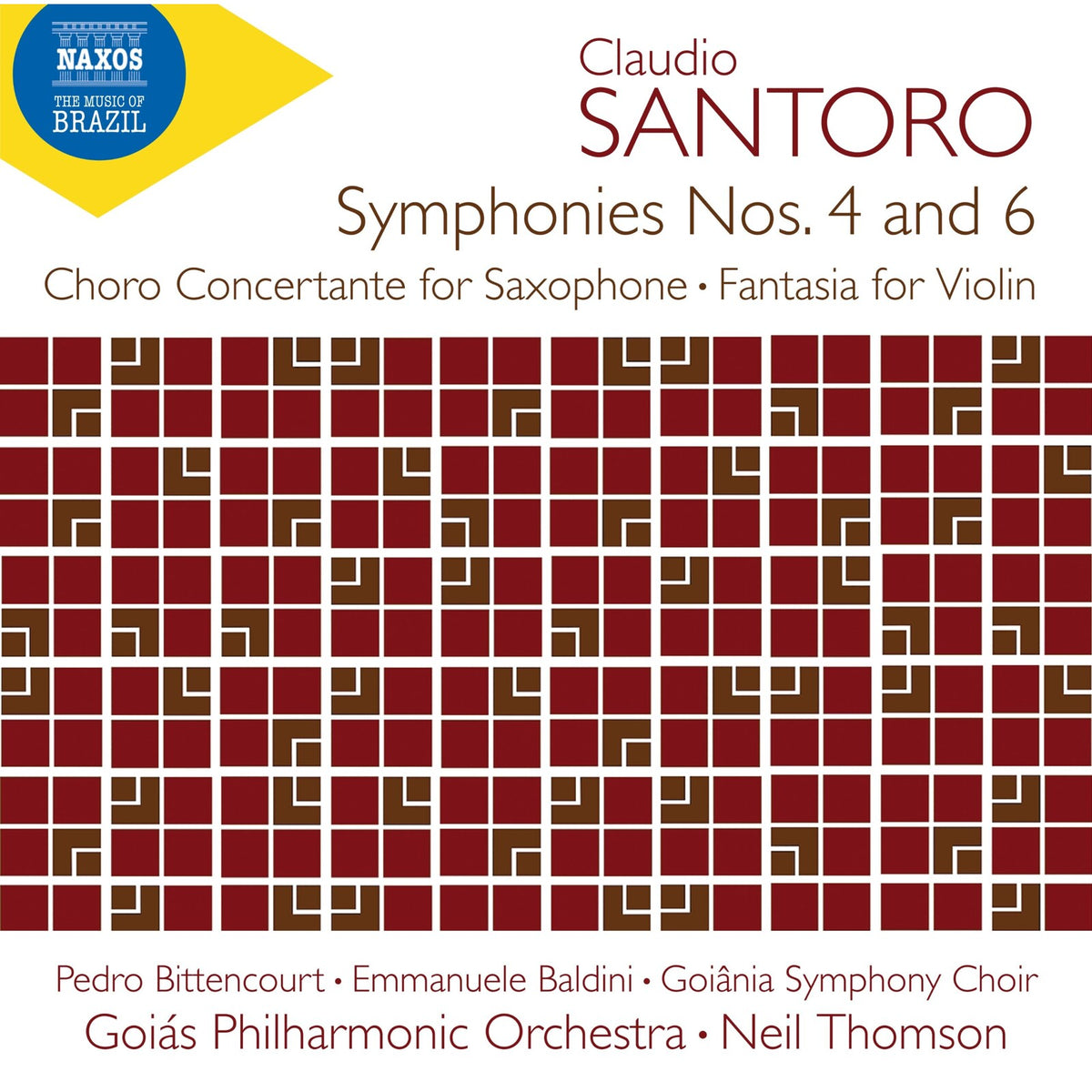 Pedro Bittencourt; Emmanuele Baldini; Goiania Symphony Choir; Goias Philharmonic Orchestra; Neil Thomson - Claudio Santoro: Symphonies Nos. 4 and 6; Choro Concertante for Saxophone; Fantasia for Violin - 8574572