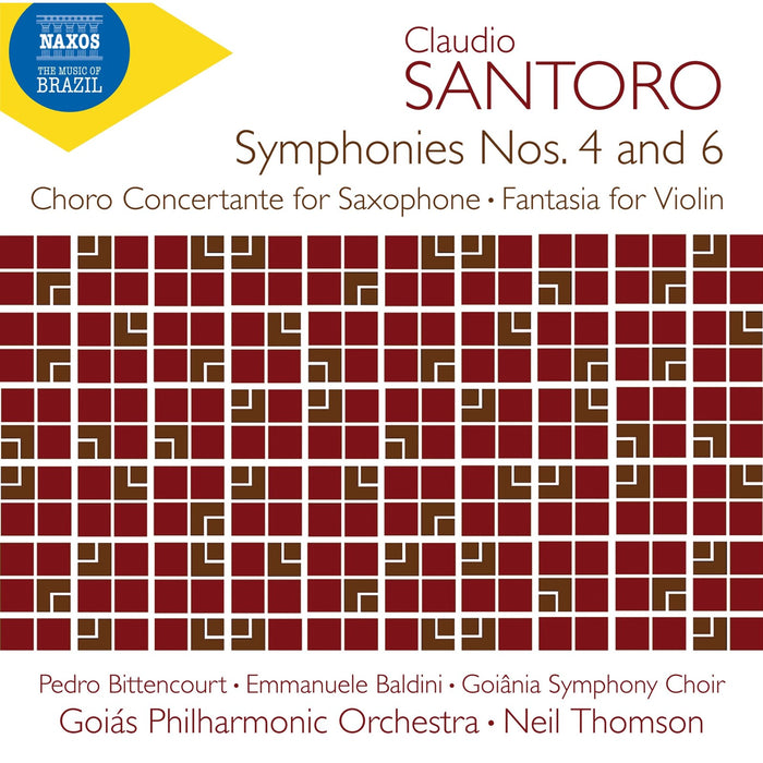 Pedro Bittencourt; Emmanuele Baldini; Goiania Symphony Choir; Goias Philharmonic Orchestra; Neil Thomson - Claudio Santoro: Symphonies Nos. 4 and 6; Choro Concertante for Saxophone; Fantasia for Violin - 8574572