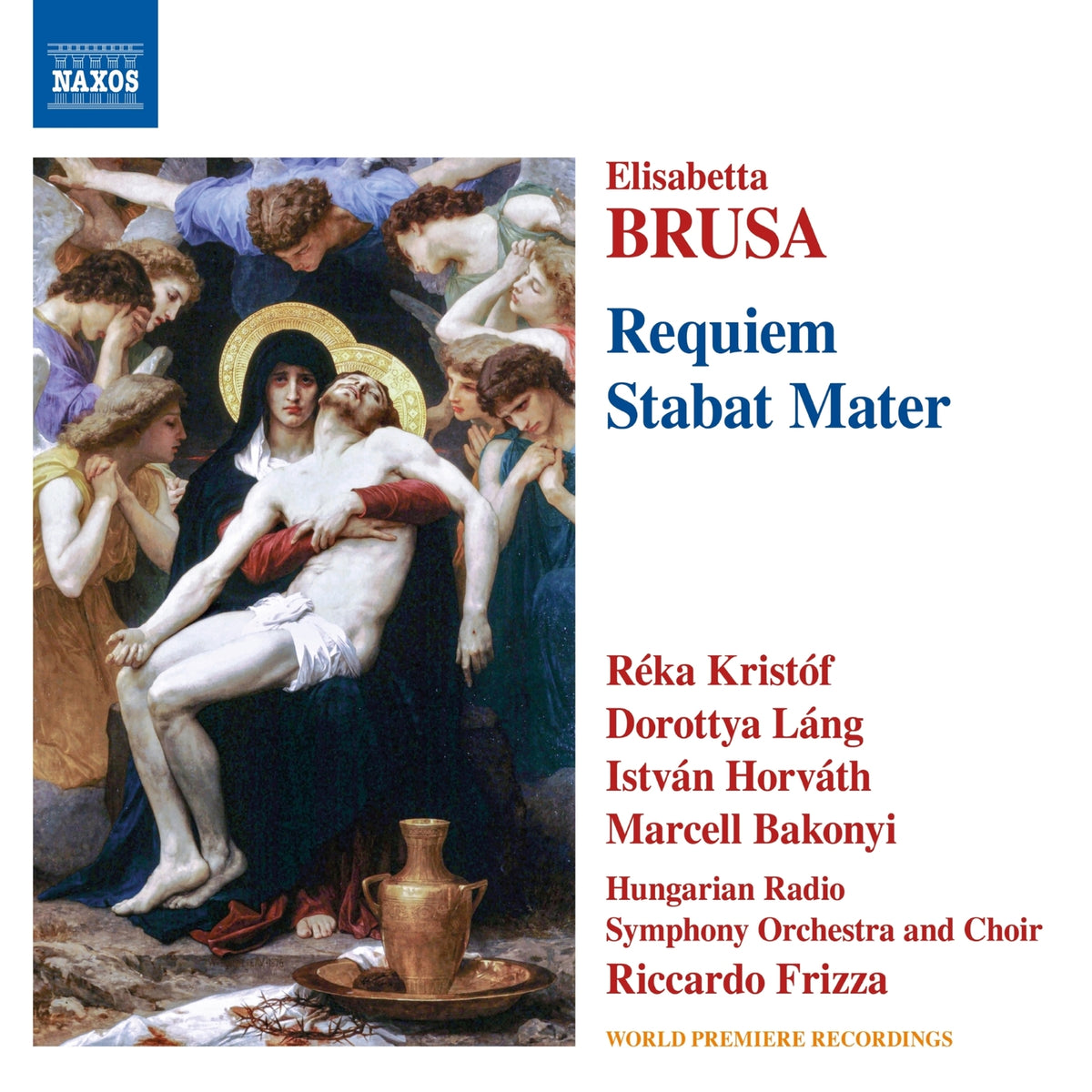 Reka Kristof; Dorottya Lang; Istvan Horvath; Marcell Bakonyi; Hungarian Radio Symphony Orchestra and Choir; Riccardo Frizza - Elisabetta Brusa: Orchestral Works, Vol. 5 - Requiem; Stabat Mater - 8574589