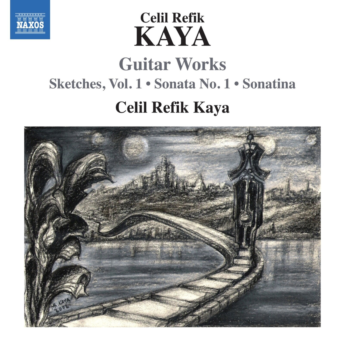Celil Refik Kaya - Celil Refik Kaya: Guitar Works (Sketches, Vol. 1; Sonata No. 1; Sonatina) - 8574598