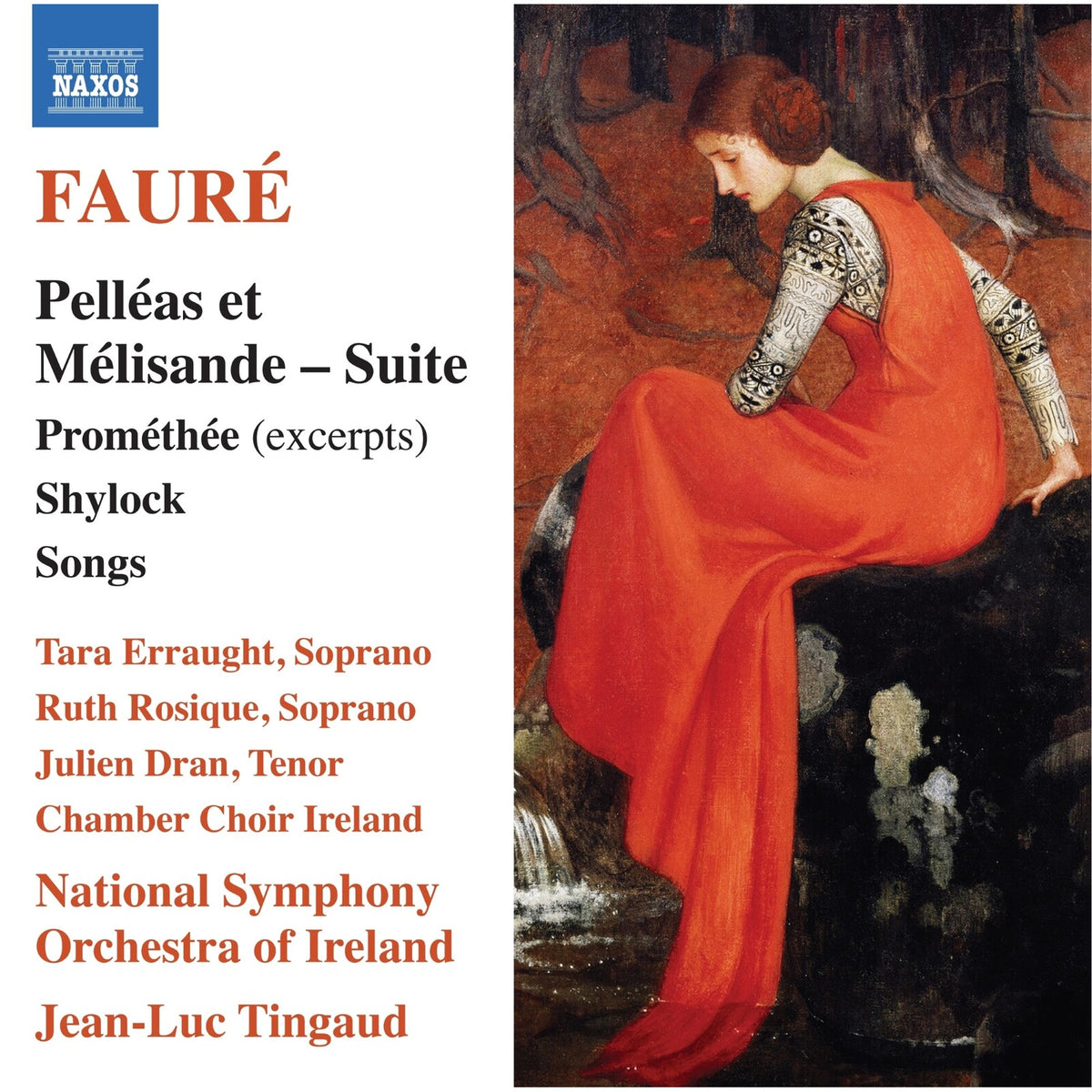 Tara Erraught; Ruth Rosique; Julien Dran; Chamber Choir Ireland; National Symphony Orchestra of Ireland; Jean-Luc Tingaud - Gabriel Faure: Pelleas et Melisande - Suite; Promethee (excerpts); Shylock; Songs - 8574619