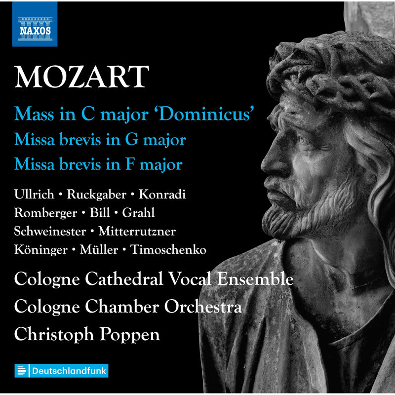 Carolina Ullrich; Katharina Ruckgaber; Katharina Konradi; Elvira Bill; Sarah Romberger; Patrick Grahl; Paul Schweinester; Martin Mitterrutzner; Dominik Koninger; Jonas Muller; Mikhail Timoschenko; Cologne Cathedral Vocal Ensemble; Cologne Chamber Orchestra; Christoph Poppen - Wolfgang Amadeus Mozart: Complete Masses, Vol. 4 - Mass in C major 'Dominicus'; Missa brevis in G major; Missa brevis in F major - 8574637