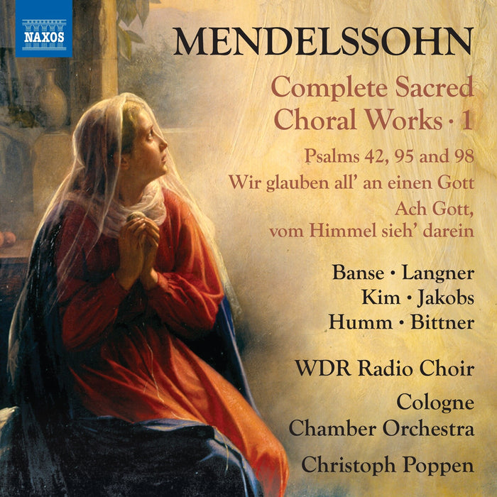 Juliane Banse; Charlotte Langner; Seil Kim; Thomas Jakobs; Aneas Humm; Manfred Bittner; WDR Radio Choir; Cologne Chamber Orchestra; Christoph Poppen - Felix Mendelssohn: Complete Sacred Choral Works, Vol. 1 - 8574640