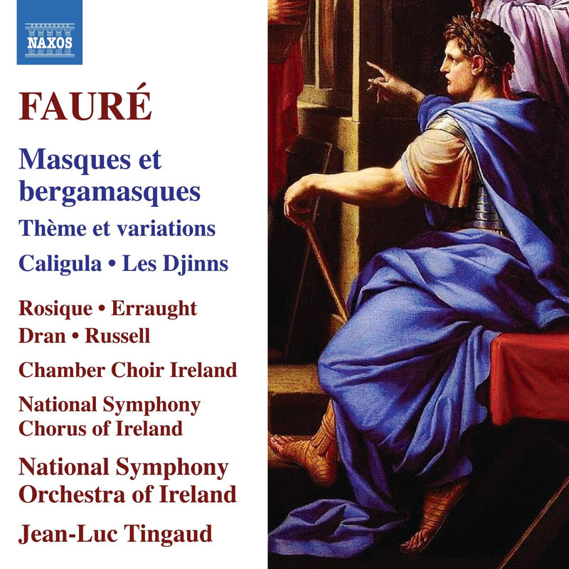 Ruth Rosique; Tara Erraught; Julien Dran; Benjamin Russell; Chamber Choir Ireland; National Symphony Chorus of Ireland; National Symphony Orchestra of Ireland; Jean-Luc Tingaud - Gabriel Faure: Masques et bargamasques; Theme et variations; Caligula; Les Djinns - 8574647