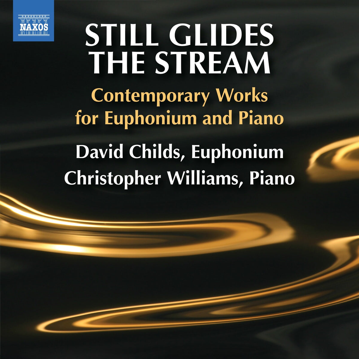 David Childs; Christopher Williams; Simon Parkin; Ludovico Einaudi; Philip Wilby; Cait Nishimura; Christopher Williams; Rodney Newton; Elena Roussanova; Anthony Ritchie; Errollyn Wallen - Still Glides the Stream - Contemporary Works for Euphonium and Piano - 8574684