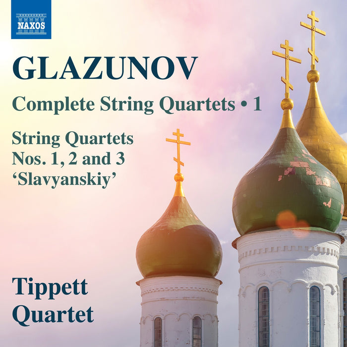 Tippett Quartet - Alexander Glazunov: Complete String Quartets, Vol. 1 - 8574716