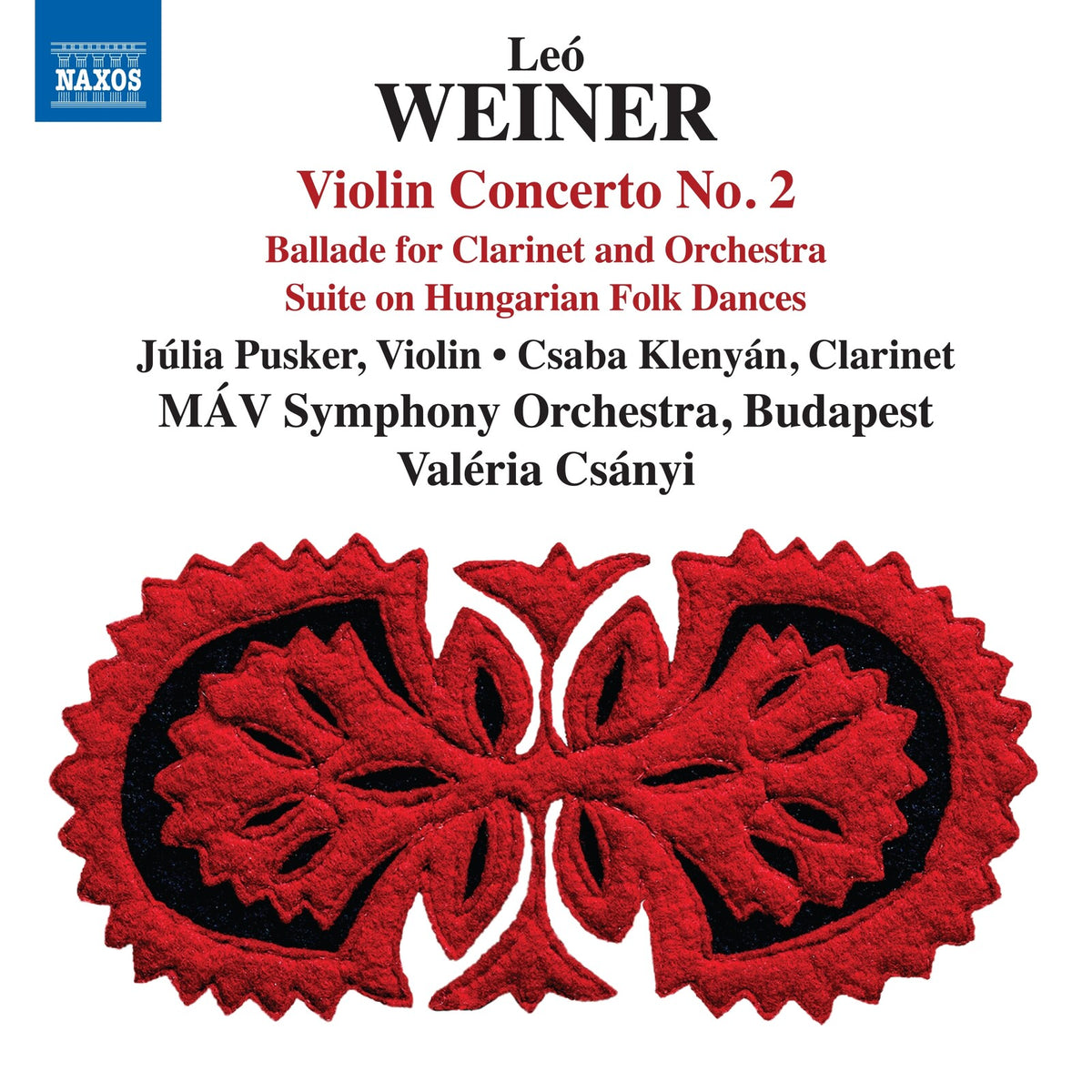 Julia Pusker; Csaba Klenyan; MAV Symphony Orchestra; Budapest; Valeria Csanyi - Leo Weiner: Violin Concerto No. 2; Ballade for Clarinet and Orchestra; Suite on Hungarian Folk Dances - 8574756