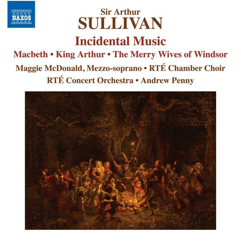 Rte Chamber Choir/Rte Co - Sir Arthur Sullivan: Incidental Music - Macbeth, King Arthur, The Merry Wives of Windsor - 8555210