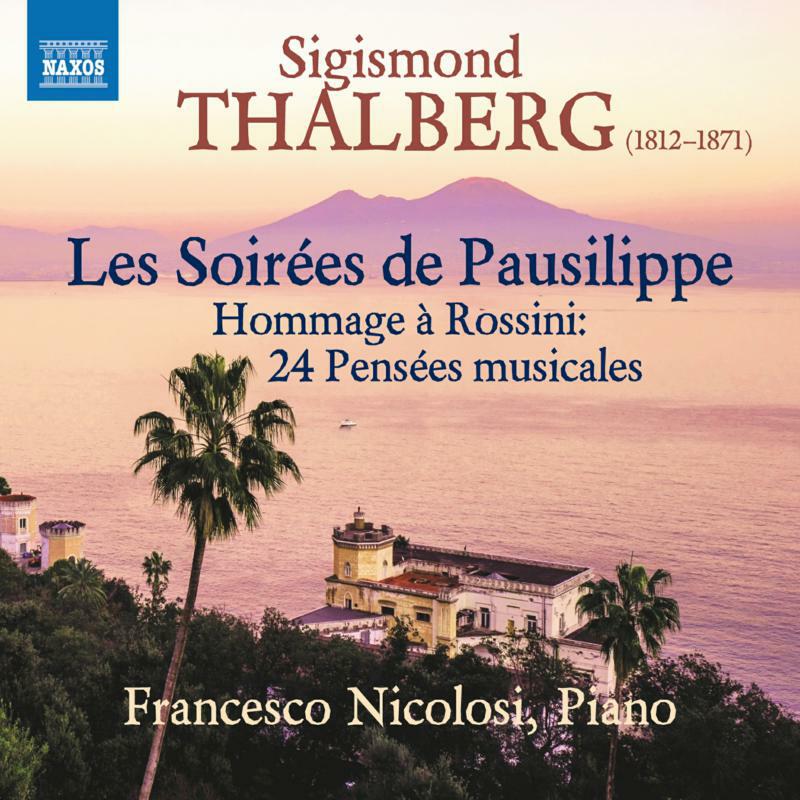 Francesco Nicolosi - Sigismond Thalberg: Les Soirées de Pausilippe - Hommage à Rossini: 24 Pensées musicales - 8555668