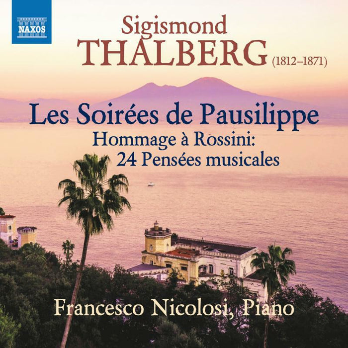 Francesco Nicolosi - Sigismond Thalberg: Les Soirées de Pausilippe - Hommage à Rossini: 24 Pensées musicales - 8555668