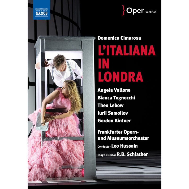 Angela Vallone; Bianca Tognocchi; Theo Lebow; Iurii Samoilov; Gordon Bintner; Frankfurter Opern-und Museumsorchester; Leo Hussain - Domenico Cimarosa: L'Italiana in Londra - 2110739