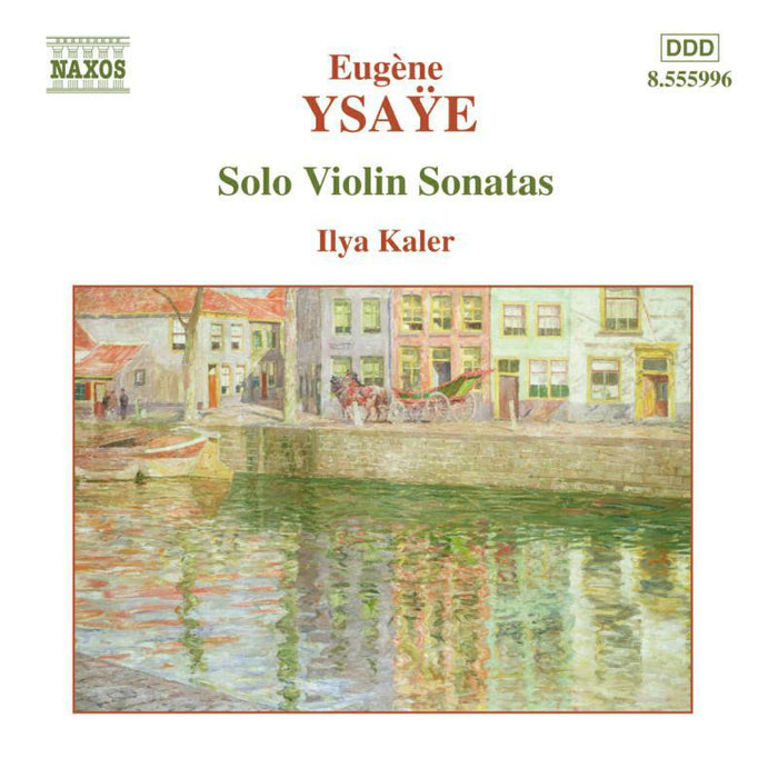Ilya Kaler - YSAYE: Solo Violin Sonatas, Op. 27 - 8555996