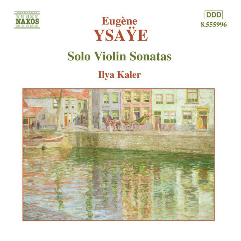 Ilya Kaler - YSAYE: Solo Violin Sonatas, Op. 27 - 8555996