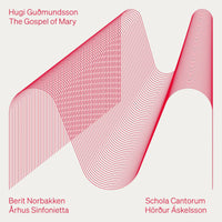 Berit Norbakken; Schola Cantorum; Arhus Sinfonietta; Hordur Akelsson - Hugi Gudmundsson: The Gospel of Mary - 8224736