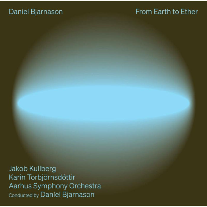 Jakob Kullberg; Karin Torbjornsdottir; Aarhus Symphony Orchestra; DanIel Bjarnason - DanIel Bjarnason: From Earth to Ether - 8224746