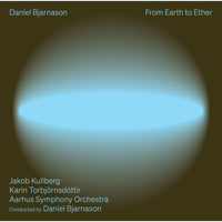 Jakob Kullberg; Karin Torbjornsdottir; Aarhus Symphony Orchestra; DanIel Bjarnason - DanIel Bjarnason: From Earth to Ether - 8224746